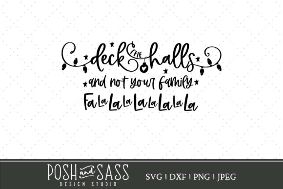 Deck the Halls and Not Your Family SVG Graphics and Crafts