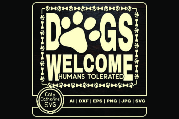 Dogs Welcome Humans Tolerated Graphics for Crafts