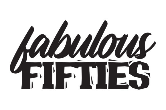 Fabulous Fifty 50 Birthday SVG for Graphics and Crafts