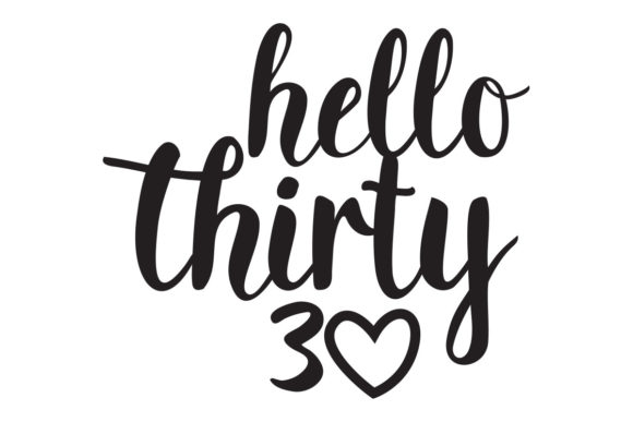Hello 30 Thirties Birthday SVG Graphics in Crafts