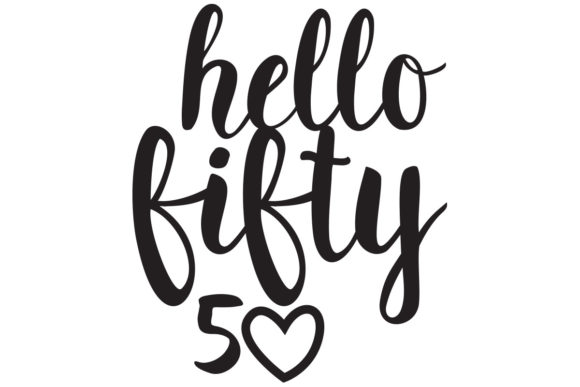 Hello 50 Fiftieth Birthday SVG: A Crafts and Graphics Review