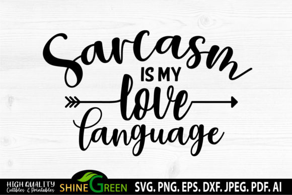 Sarcastic - Sarcasm is My Love Language: A Crafts and Graphics Review