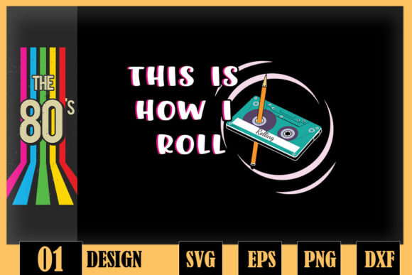 This Is How I Roll Funny Retro 80S Graphics for Crafts