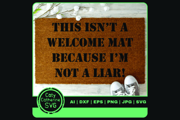 This Isn t Welcome Mat Because Not Liar Graphics for Crafts